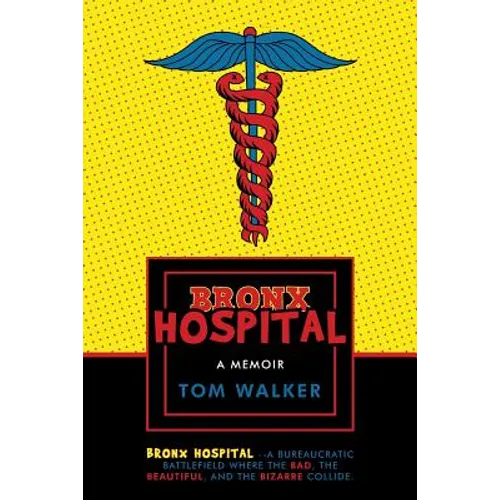 Bronx Hospital: A Memoir
