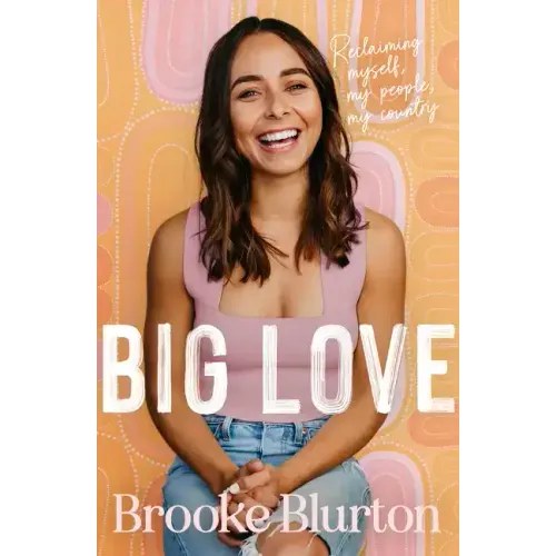 Big Love: Reclaiming Myself, My People, My Country