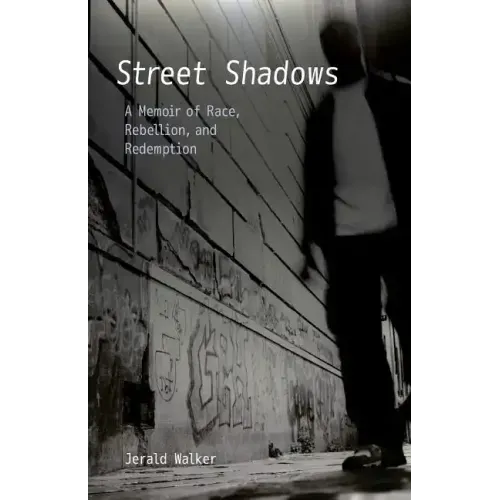 Street Shadows: A Memoir of Race, Rebellion, and Redemption