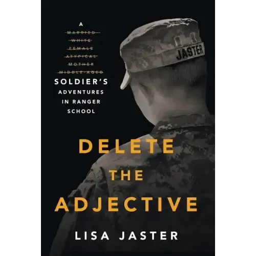 Delete the Adjective: A Soldier's Adventures in Ranger School