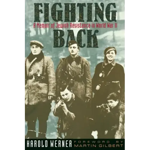 Fighting Back: A Memoir of Jewish Resistance in World War II