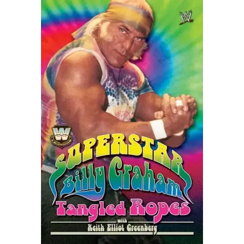 Superstar Billy Graham: Tangled Ropes