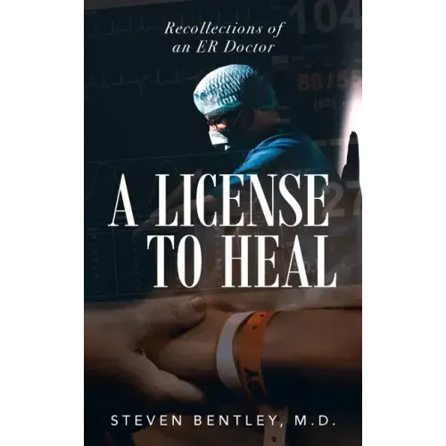 A License to Heal: Recollections of an ER Doctor