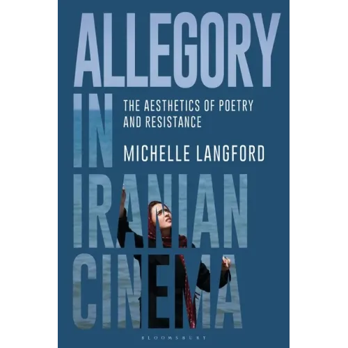 Allegory in Iranian Cinema: The Aesthetics of Poetry and Resistance