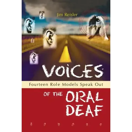 Voices of the Oral Deaf: Fifteen Role Models Speak Out
