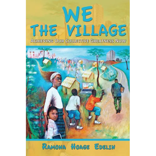We the Village: Achieving Our Collective Greatness Now