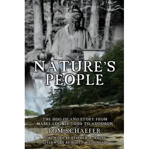 Nature's People: The Hog Island Story from Mabel Loomis Todd to Audubon