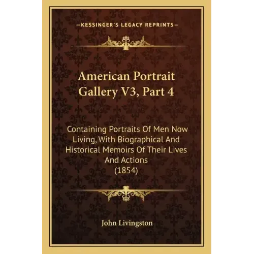 American Portrait Gallery V3, Part 4: Containing Portraits Of Men Now Living, With Biographical And Historical Memoirs Of Their Lives And Actions (185