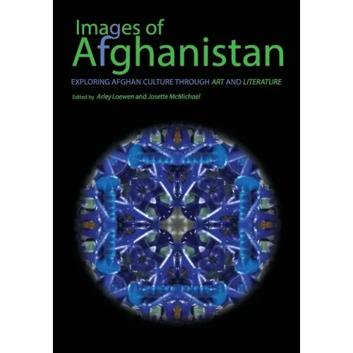 Images of Afghanistan: Exploring Afghan Culture through Art and Literature