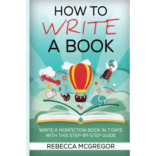 How to Write a Book: Write a nonfiction book in 7 days with this step-by-step guide