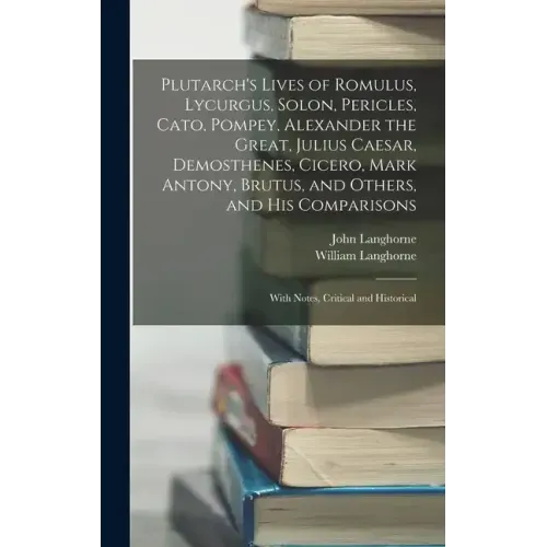 Plutarch's Lives of Romulus, Lycurgus, Solon, Pericles, Cato, Pompey, Alexander the Great, Julius Caesar, Demosthenes, Cicero, Mark Antony, Brutus, an