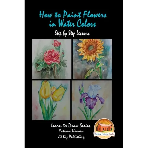 How to Paint Flowers In Water Colors Step by Step Lessons