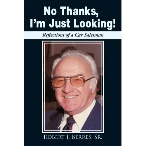 No Thanks, I'm Just Looking!: Reflections of a Car Salesman