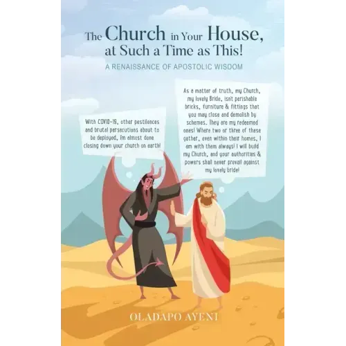 The Church in Your House, at Such a Time as This!: A Renaissance of Apostolic Wisdom