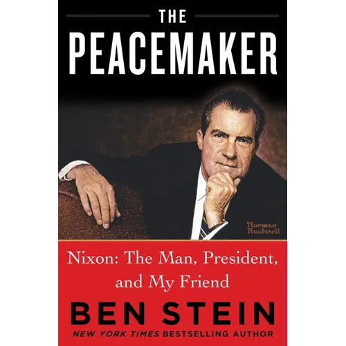 The Peacemaker: Nixon: The Man, President, and My Friend