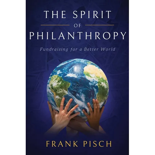The Spirit of Philanthropy: Fundraising for a Better World