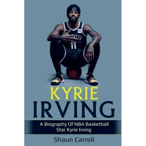 Kyrie Irving: A biography of NBA basketball star Kyrie Irving - Paperback