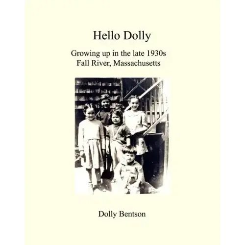 Hello Dolly: Growing Up In The Late 1930S In Fall River, Massachusetts