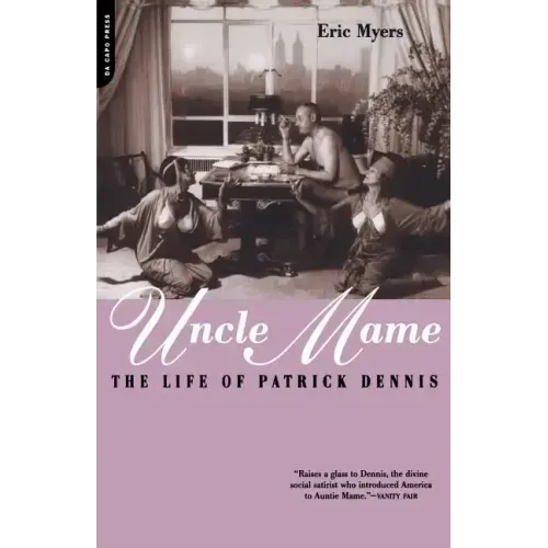 Uncle Mame: The Life of Patrick Dennis