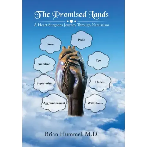 The Promised Lands: A Heart Surgeons Journey Through Narcissism