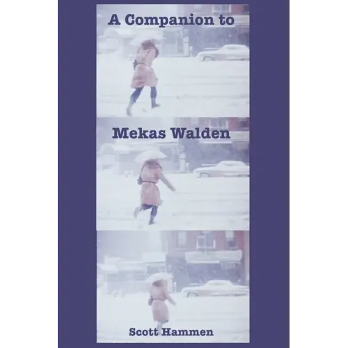 A Companion to Mekas Walden: A Guide to Jonas Mekas's Diaries, Notes and Sketches