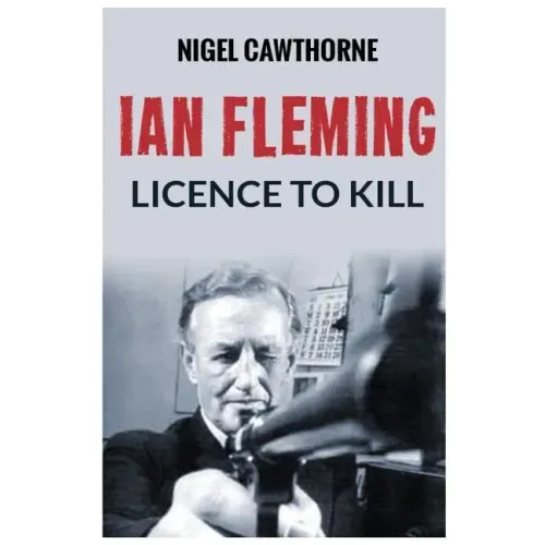 Ian Fleming: Licence to Kill