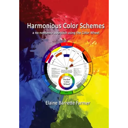 Harmonious Color Schemes: a no-nonsense approach using The Color Wheel