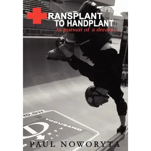 Transplant to Handplant: in pursuit of a dream ...