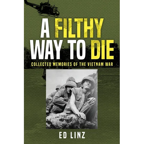 A Filthy Way to Die, Collected Memories of the Vietnam War