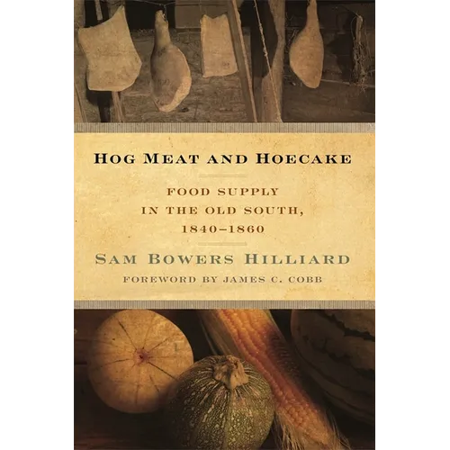 Hog Meat and Hoecake: Food Supply in the Old South, 1840-1860