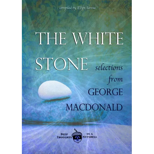 The White Stone: Selections from George MacDonald
