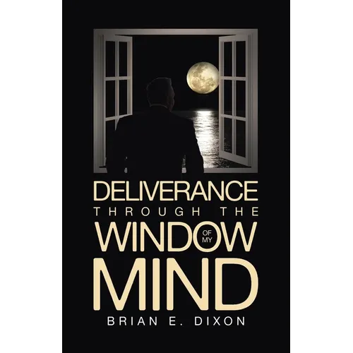 Deliverance Through the Window Of My Mind