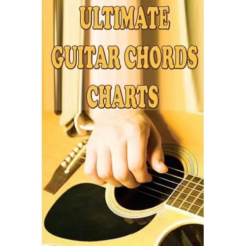 Ultimate Guitar Chords Charts: A Guitar Chords Handbook for Beginners