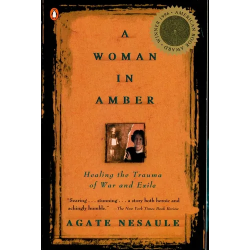 A Woman in Amber: Healing the Trauma of War and Exile
