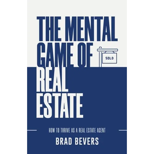 The Mental Game of Real Estate: How to Thrive as a Real Estate Agent