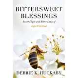 Bittersweet Blessings: Sweet Highs and Bitter Lows of Life with God - Paperback
