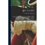 My Story: Being the Memoirs of Benedict Arnold: Late Major-general in the Continental Army and Brigadier-general in That of His