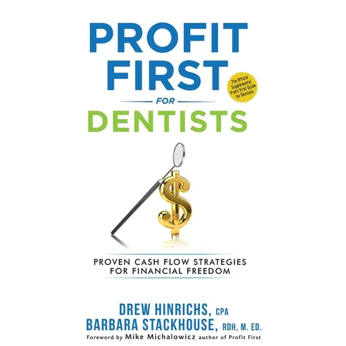 Profit First for Dentists: Proven Cash Flow Strategies for Financial Freedom