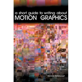 A Short Guide to Writing About Motion Graphics - Paperback