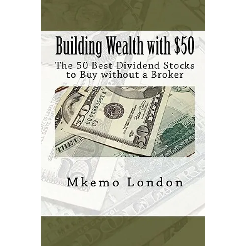 Building Wealth with $50: The 50 Best Dividend Stocks to Buy without a Broker