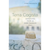 Terra Cognita: Dispatches from an Over-Traveled Italy