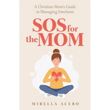 SOS for the MOM: A Christian Mom's Guide to Managing Emotions - Paperback