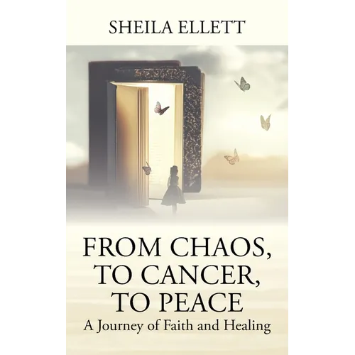 From Chaos, To Cancer, To Peace: A Journey of Faith and Healing