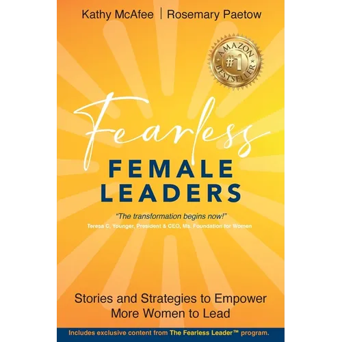 Fearless Female Leaders: Stories and Strategies to Empower More Women to Lead
