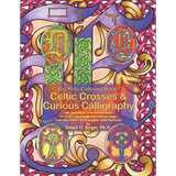 Big Kids Coloring Book: Celtic Crosses & Curious Calligraphy: 48+ line-art illustrations to color on single-sided pages plus bonus pages from the arti - Paperback