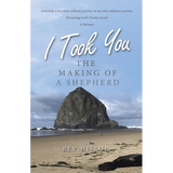 I Took You: The Making of a Shepherd