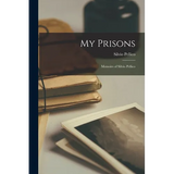 My Prisons: Memoirs of Silvio Pellico - Paperback