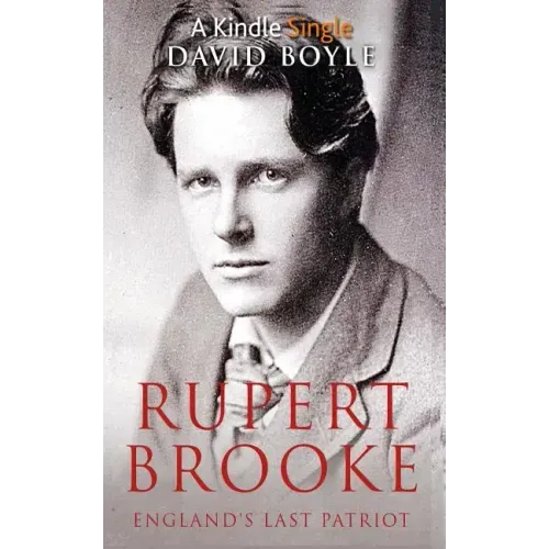 Rupert Brooke: England's Last Patriot