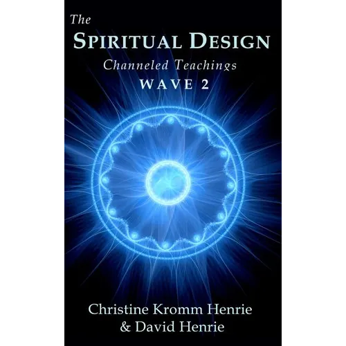 The Spiritual Design: Channeled Teachings, Wave 2