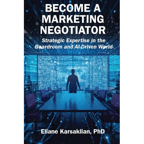 Become a Marketing Negotiator: Strategic Expertise in the Boardroom and AI-Driven World